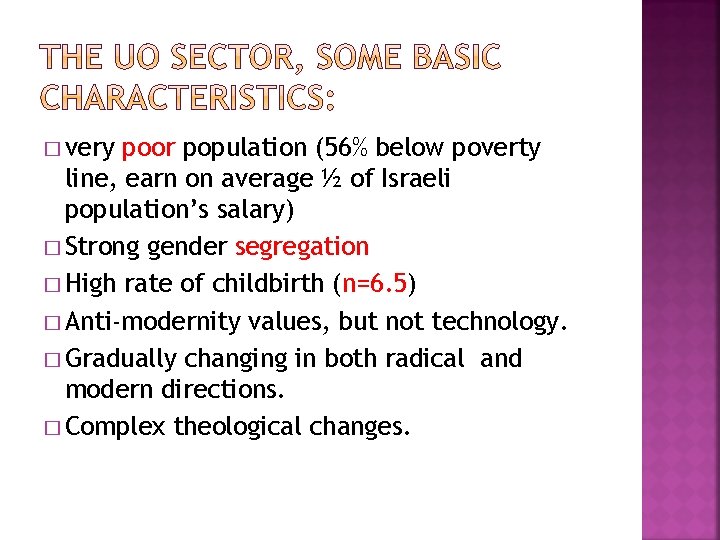 � very poor population (56% below poverty line, earn on average ½ of Israeli