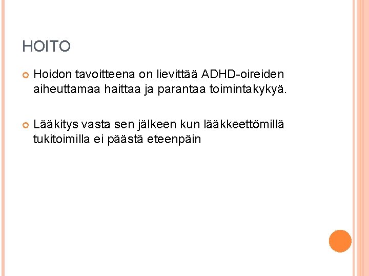 HOITO Hoidon tavoitteena on lievittää ADHD-oireiden aiheuttamaa haittaa ja parantaa toimintakykyä. Lääkitys vasta sen