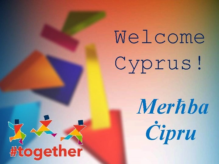 Welcome Cyprus! Merħba Ċipru 