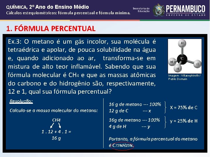 QUÍMICA, 2º Ano do Ensino Médio Cálculos estequiométricos: fórmula percentual e fórmula mínima. 1. QUÍMICA, 2º Ano do Ensino Médio Cálculos estequiométricos: fórmula percentual e fórmula mínima. 1.