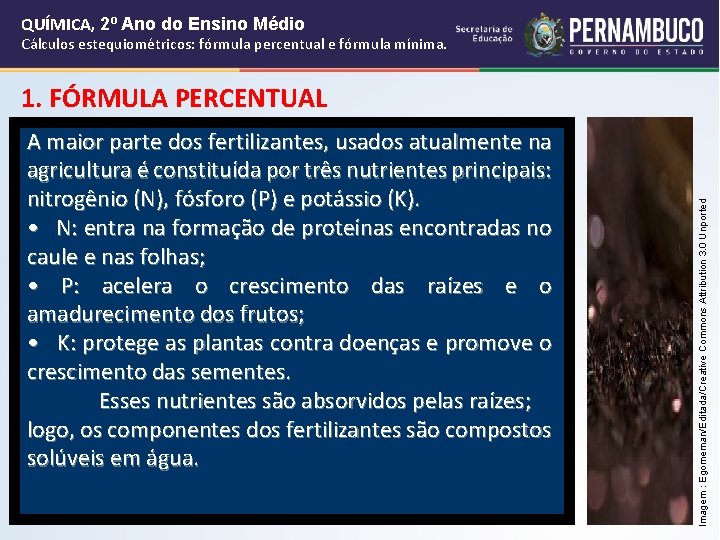 QUÍMICA, 2º Ano do Ensino Médio Cálculos estequiométricos: fórmula percentual e fórmula mínima. A QUÍMICA, 2º Ano do Ensino Médio Cálculos estequiométricos: fórmula percentual e fórmula mínima. A