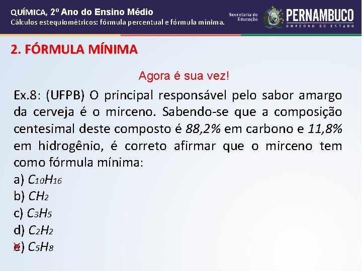 QUÍMICA, 2º Ano do Ensino Médio Cálculos estequiométricos: fórmula percentual e fórmula mínima. 2. QUÍMICA, 2º Ano do Ensino Médio Cálculos estequiométricos: fórmula percentual e fórmula mínima. 2.