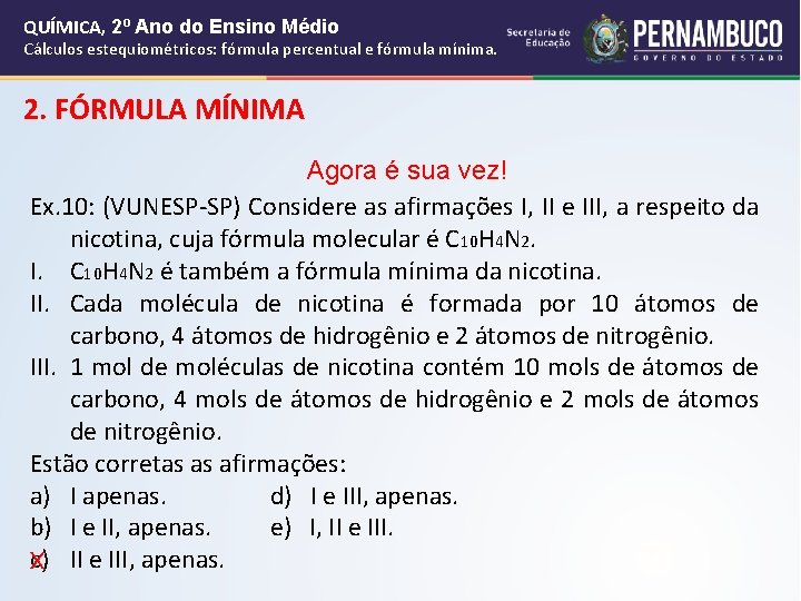 QUÍMICA, 2º Ano do Ensino Médio Cálculos estequiométricos: fórmula percentual e fórmula mínima. 2. QUÍMICA, 2º Ano do Ensino Médio Cálculos estequiométricos: fórmula percentual e fórmula mínima. 2.