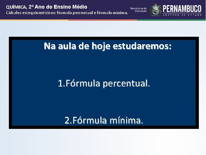 QUÍMICA, 2º Ano do Ensino Médio Cálculos estequiométricos: fórmula percentual e fórmula mínima. Na QUÍMICA, 2º Ano do Ensino Médio Cálculos estequiométricos: fórmula percentual e fórmula mínima. Na