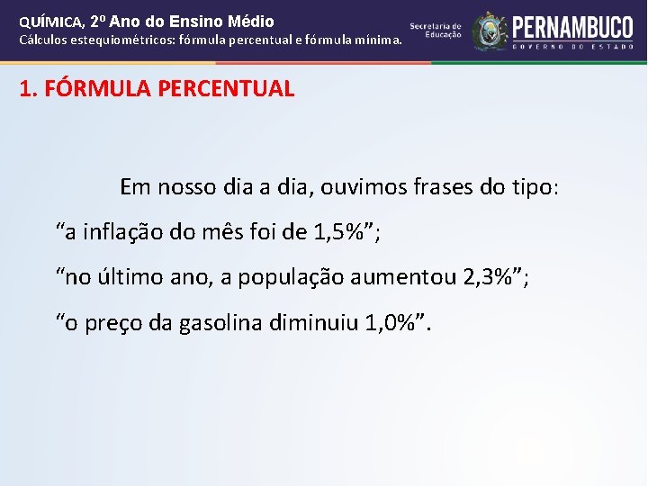 QUÍMICA, 2º Ano do Ensino Médio Cálculos estequiométricos: fórmula percentual e fórmula mínima. 1. QUÍMICA, 2º Ano do Ensino Médio Cálculos estequiométricos: fórmula percentual e fórmula mínima. 1.