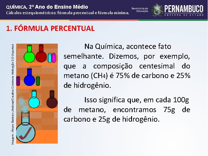 QUÍMICA, 2º Ano do Ensino Médio Cálculos estequiométricos: fórmula percentual e fórmula mínima. Imagem QUÍMICA, 2º Ano do Ensino Médio Cálculos estequiométricos: fórmula percentual e fórmula mínima. Imagem