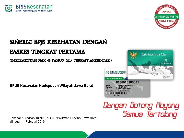 SINERGI BPJS KESEHATAN DENGAN FASKES TINGKAT PERTAMA (IMPLEMENTASI PMK 46 TAHUN 2015 TERKAIT AKREDITASI)