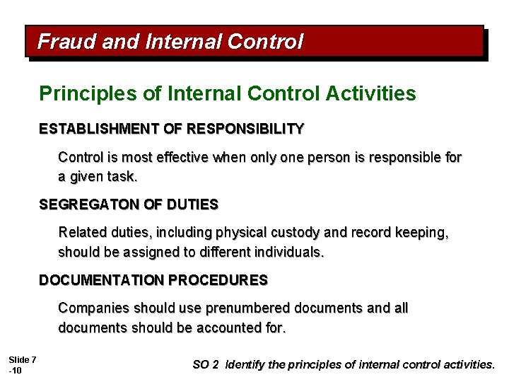 Fraud and Internal Control Principles of Internal Control Activities ESTABLISHMENT OF RESPONSIBILITY Control is