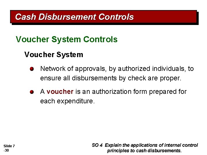 Cash Disbursement Controls Voucher System Network of approvals, by authorized individuals, to ensure all