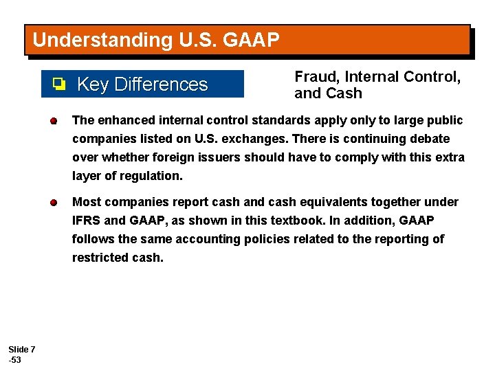 Understanding U. S. GAAP Key Differences Fraud, Internal Control, and Cash The enhanced internal