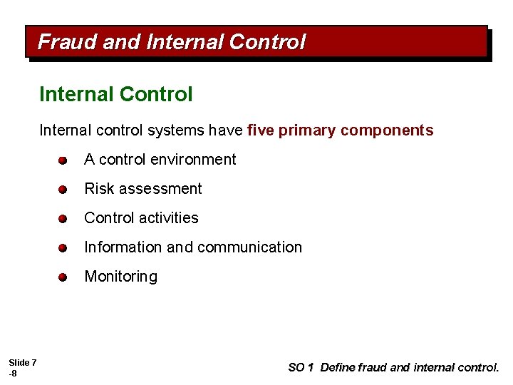Fraud and Internal Control Internal control systems have five primary components A control environment