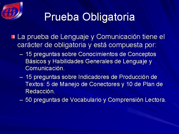 Prueba Obligatoria La prueba de Lenguaje y Comunicación tiene el carácter de obligatoria y