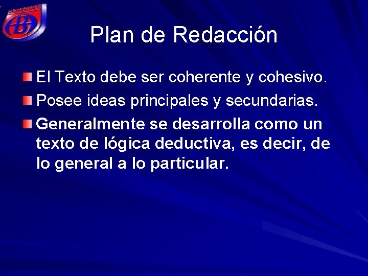 Plan de Redacción El Texto debe ser coherente y cohesivo. Posee ideas principales y