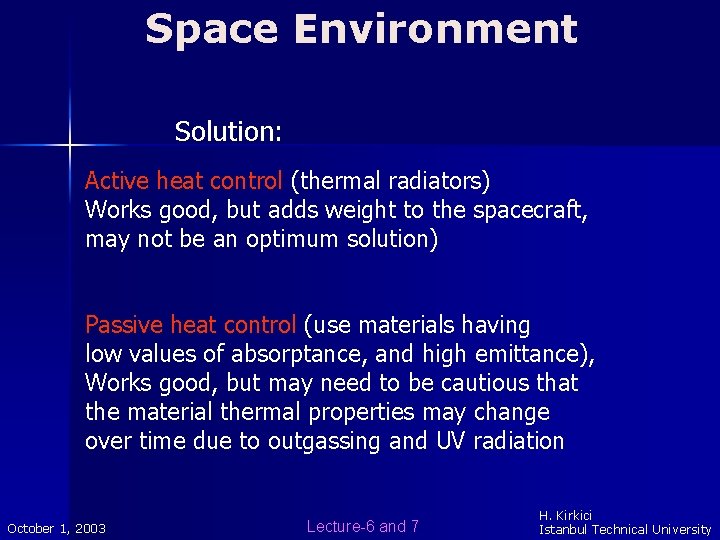 Space Environment Solution: Active heat control (thermal radiators) Works good, but adds weight to Space Environment Solution: Active heat control (thermal radiators) Works good, but adds weight to