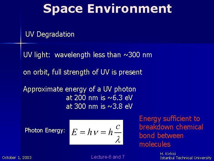 Space Environment UV Degradation UV light: wavelength less than ~300 nm on orbit, full Space Environment UV Degradation UV light: wavelength less than ~300 nm on orbit, full