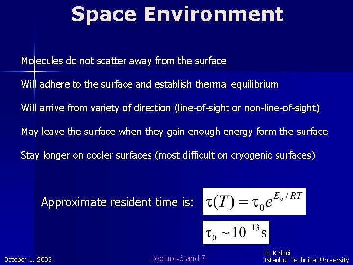 Space Environment Molecules do not scatter away from the surface Will adhere to the Space Environment Molecules do not scatter away from the surface Will adhere to the