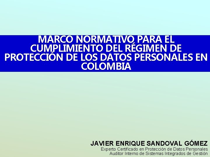 MARCO NORMATIVO PARA EL CUMPLIMIENTO DEL RÉGIMEN DE PROTECCIÓN DE LOS DATOS PERSONALES EN MARCO NORMATIVO PARA EL CUMPLIMIENTO DEL RÉGIMEN DE PROTECCIÓN DE LOS DATOS PERSONALES EN