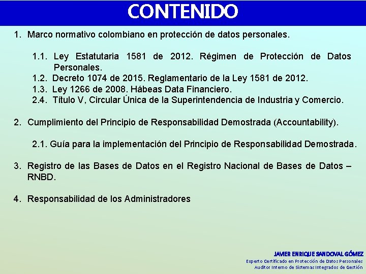 CONTENIDO 1. Marco normativo colombiano en protección de datos personales. 1. 1. Ley Estatutaria CONTENIDO 1. Marco normativo colombiano en protección de datos personales. 1. 1. Ley Estatutaria