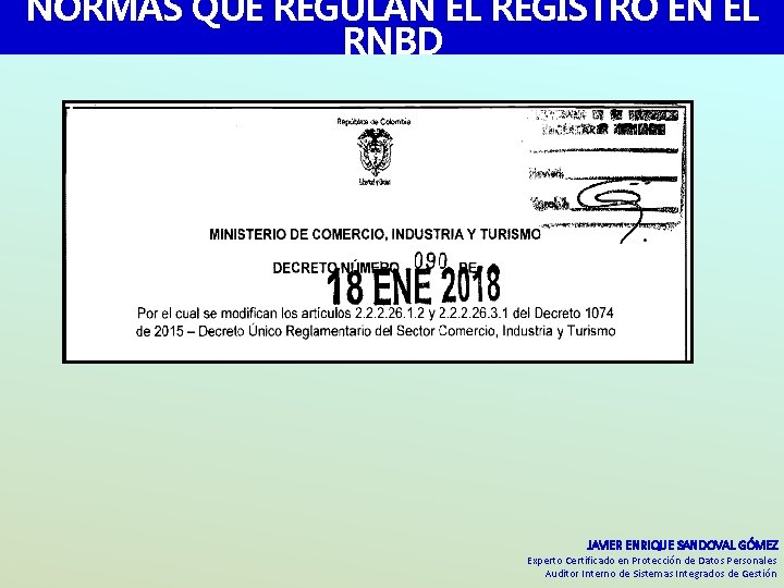 NORMAS QUE REGULAN EL REGISTRO EN EL RNBD JAVIER ENRIQUE SANDOVAL GÓMEZ Experto Certificado NORMAS QUE REGULAN EL REGISTRO EN EL RNBD JAVIER ENRIQUE SANDOVAL GÓMEZ Experto Certificado