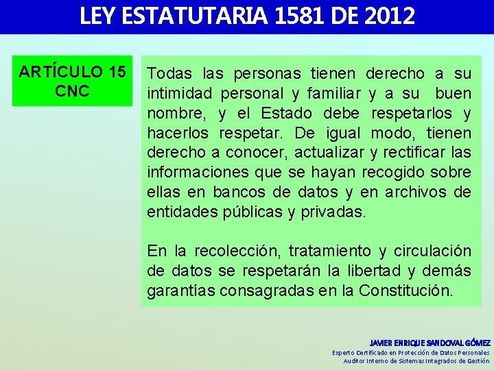 LEY ESTATUTARIA 1581 DE 2012 ARTÍCULO 15 CNC Todas las personas tienen derecho a LEY ESTATUTARIA 1581 DE 2012 ARTÍCULO 15 CNC Todas las personas tienen derecho a