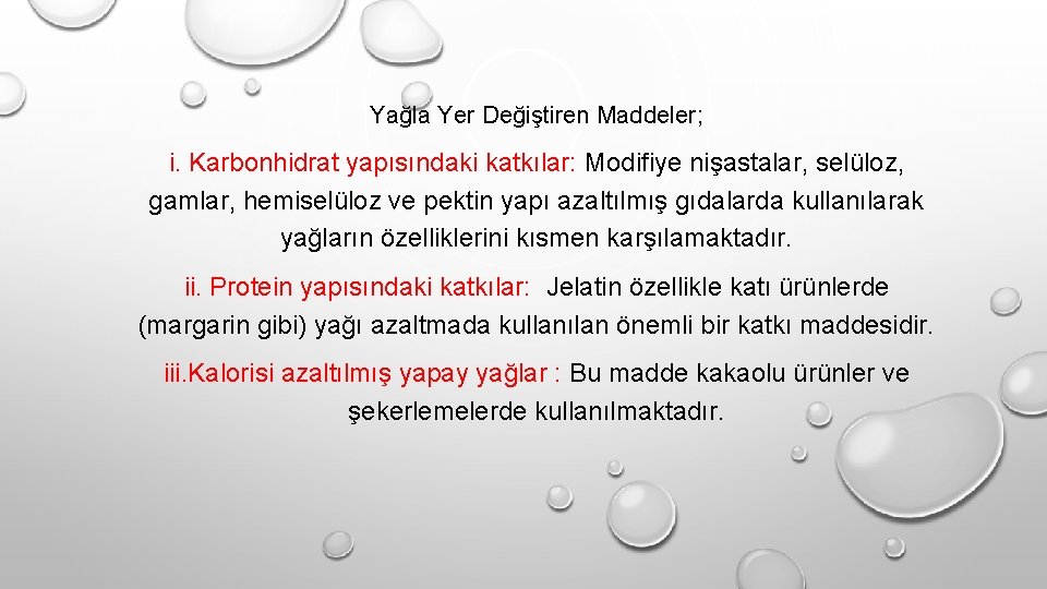 Yağla Yer Değiştiren Maddeler; i. Karbonhidrat yapısındaki katkılar: Modifiye nişastalar, selüloz, gamlar, hemiselüloz ve