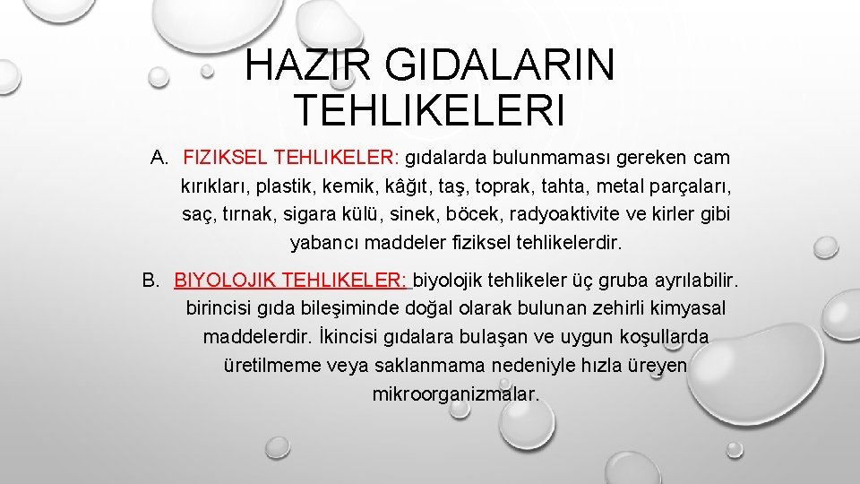 HAZIR GIDALARIN TEHLIKELERI A. FIZIKSEL TEHLIKELER: gıdalarda bulunmaması gereken cam kırıkları, plastik, kemik, kâğıt,