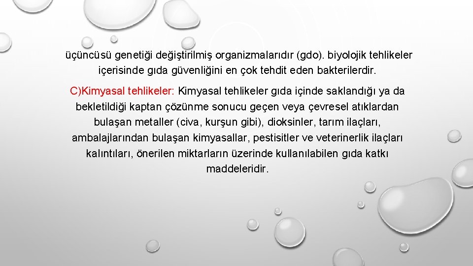  üçüncüsü genetiği değiştirilmiş organizmalarıdır (gdo). biyolojik tehlikeler içerisinde gıda güvenliğini en çok tehdit