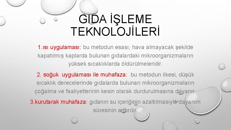 GIDA İŞLEME TEKNOLOJİLERİ 1. ısı uygulaması: bu metodun esası; hava almayacak şekilde kapatılmış kaplarda