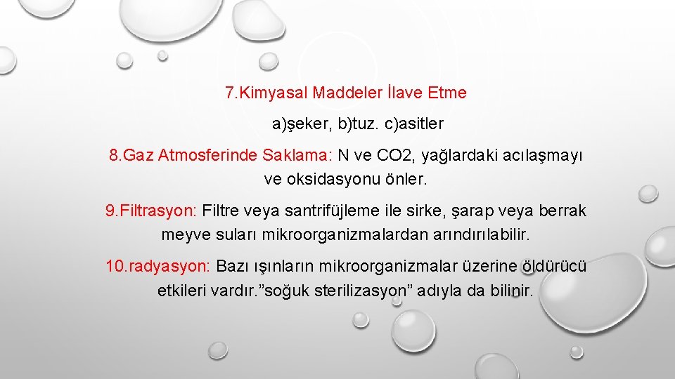 7. Kimyasal Maddeler İlave Etme a)şeker, b)tuz. c)asitler 8. Gaz Atmosferinde Saklama: N ve