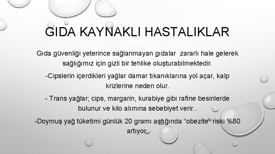 GIDA KAYNAKLI HASTALIKLAR Gıda güvenliği yeterince sağlanmayan gıdalar zararlı hale gelerek sağlığımız için gizli