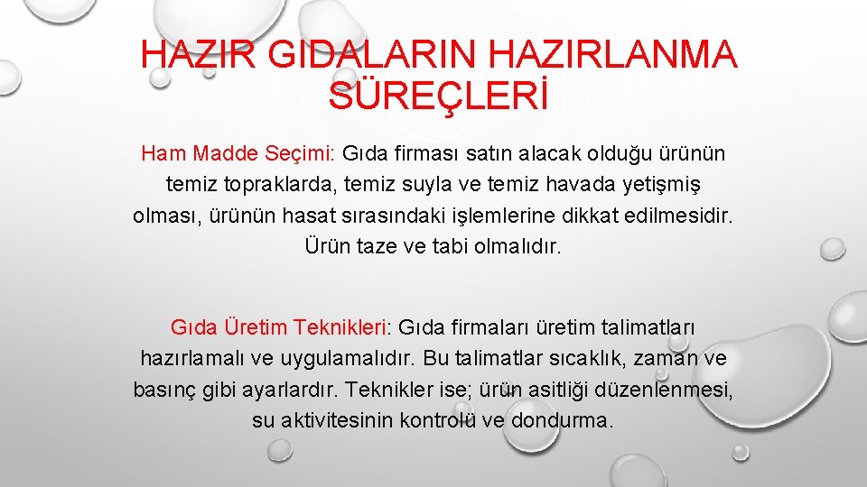 HAZIR GIDALARIN HAZIRLANMA SÜREÇLERİ Ham Madde Seçimi: Gıda firması satın alacak olduğu ürünün temiz