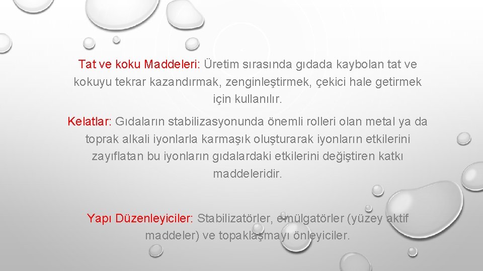 Tat ve koku Maddeleri: Üretim sırasında gıdada kaybolan tat ve kokuyu tekrar kazandırmak, zenginleştirmek,