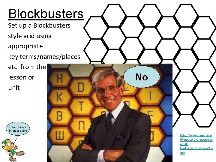 Blockbusters Set up a Blockbusters style grid using appropriate key terms/names/places etc. from the