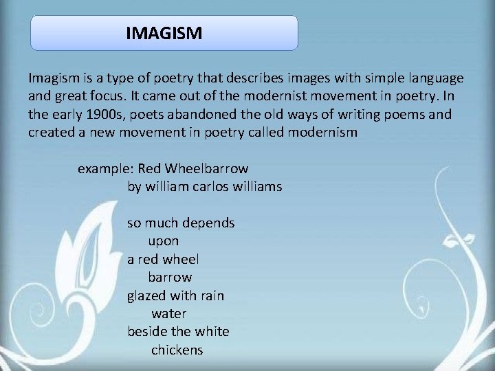 IMAGISM Imagism is a type of poetry that describes images with simple language and