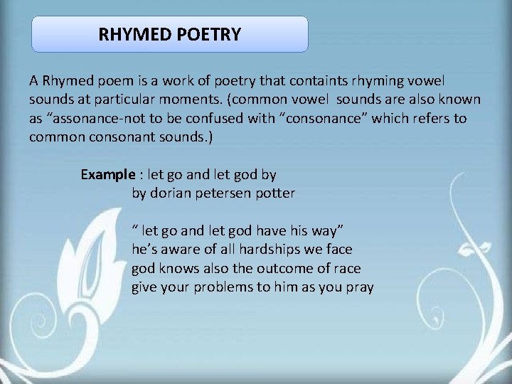 RHYMED POETRY A Rhymed poem is a work of poetry that containts rhyming vowel