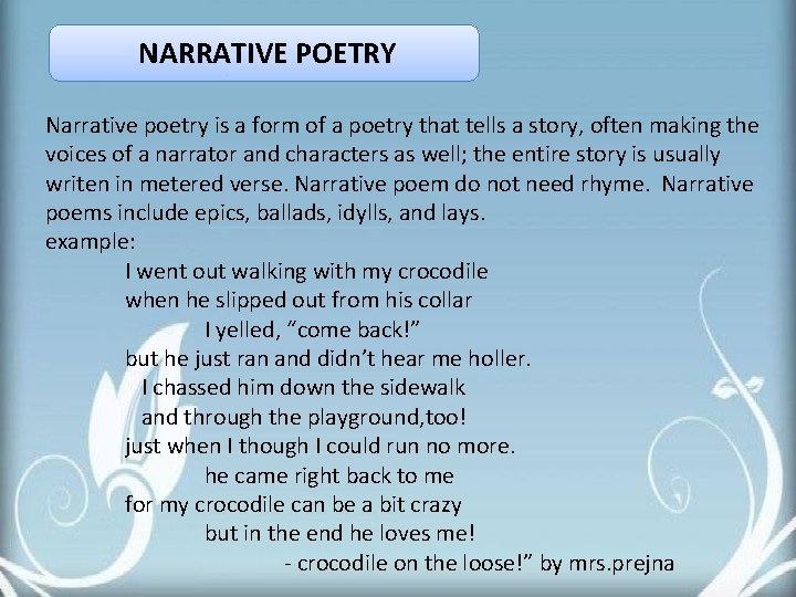 NARRATIVE POETRY Narrative poetry is a form of a poetry that tells a story,