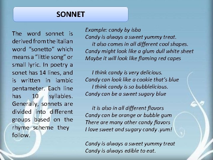 SONNET The word sonnet is derived from the italian word “sonetto” which means a