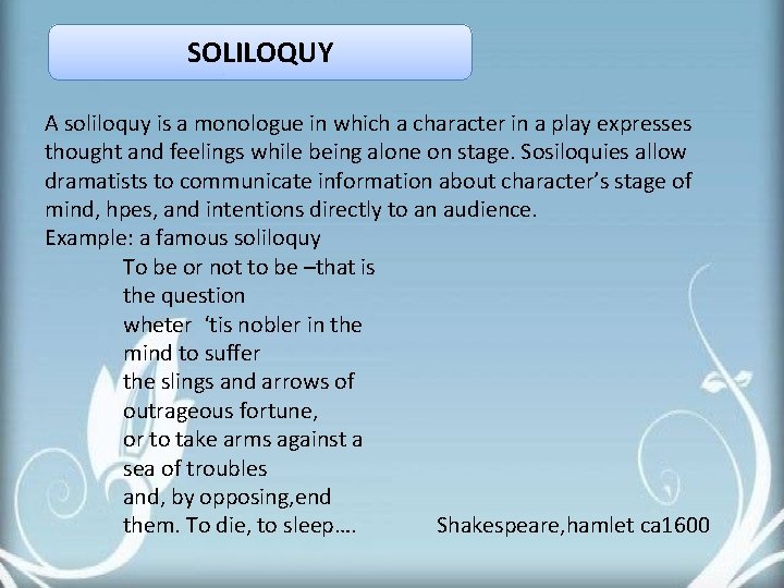 SOLILOQUY A soliloquy is a monologue in which a character in a play expresses
