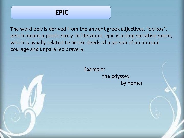 EPIC The word epic is derived from the ancient greek adjectives, “epikos”, which means EPIC The word epic is derived from the ancient greek adjectives, “epikos”, which means