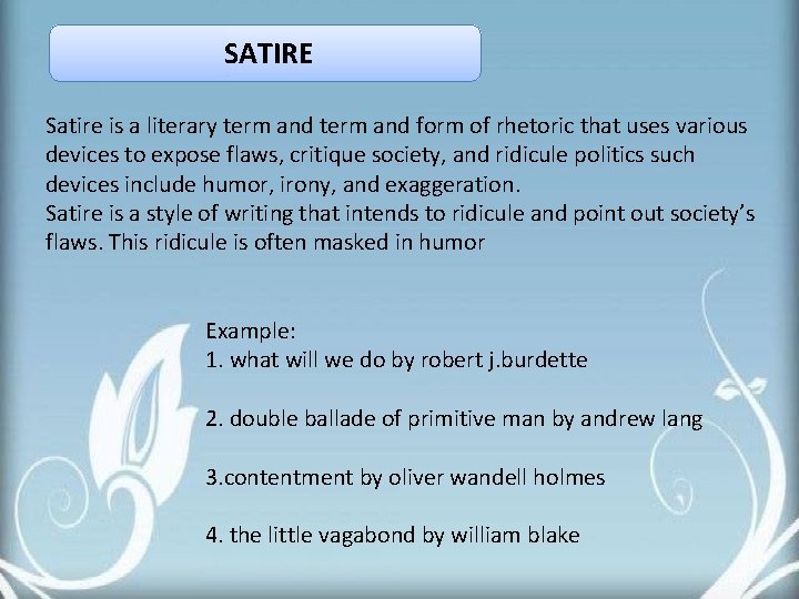 SATIRE Satire is a literary term and form of rhetoric that uses various devices