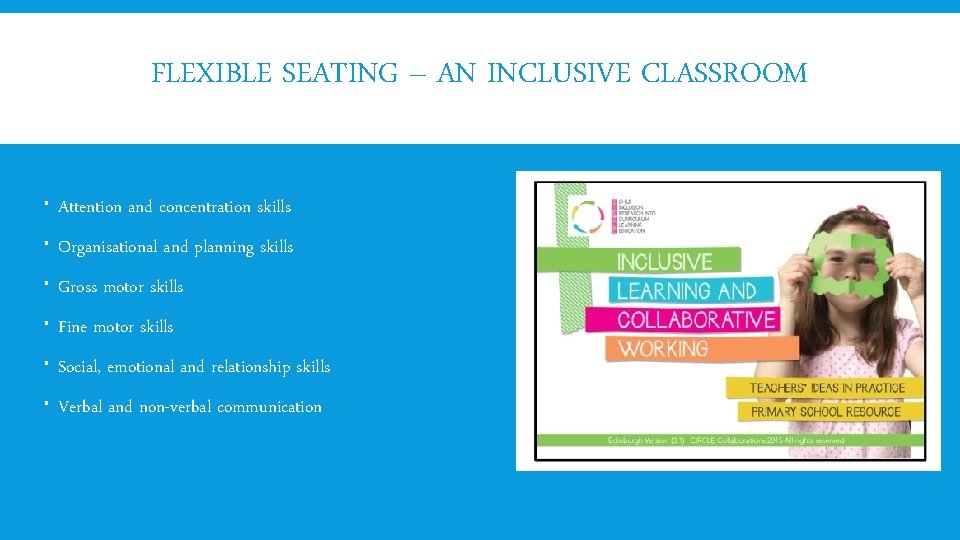 FLEXIBLE SEATING – AN INCLUSIVE CLASSROOM Attention and concentration skills Organisational and planning skills