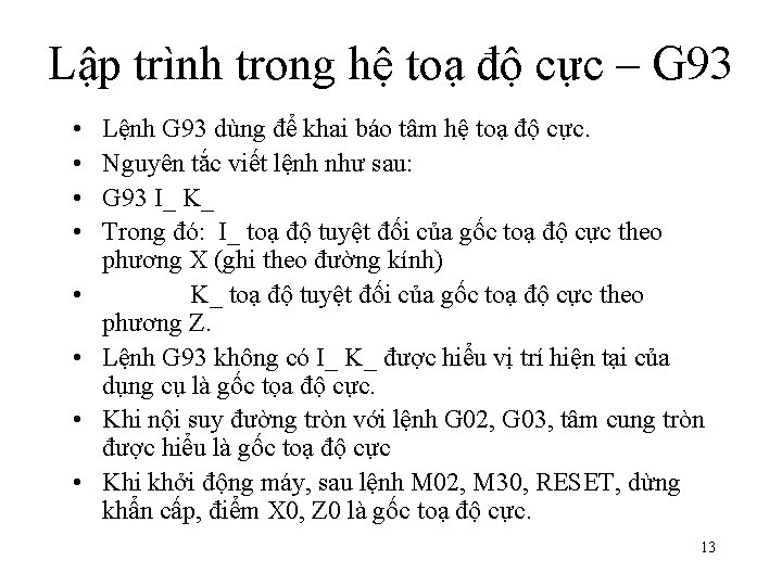 Lập trình trong hệ toạ độ cực – G 93 • • Lệnh G Lập trình trong hệ toạ độ cực – G 93 • • Lệnh G