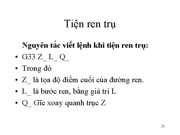 Tiện ren trụ • • • Nguyên tắc viết lệnh khi tiện ren trụ: Tiện ren trụ • • • Nguyên tắc viết lệnh khi tiện ren trụ: