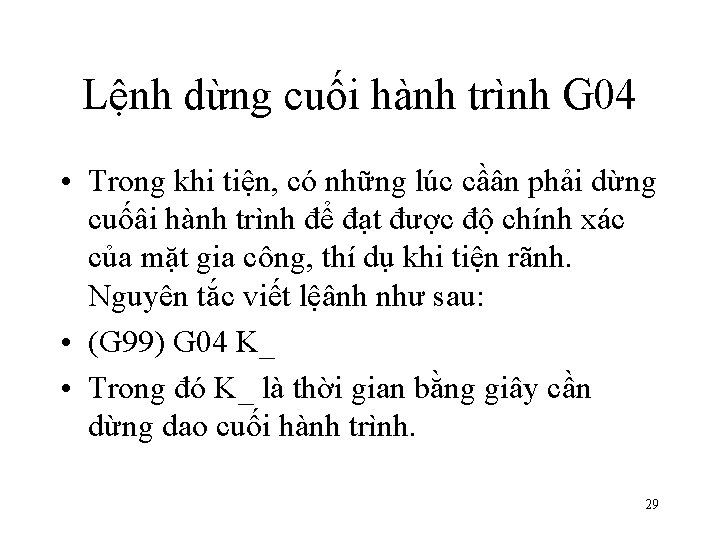 Lệnh dừng cuối hành trình G 04 • Trong khi tiện, có những lúc Lệnh dừng cuối hành trình G 04 • Trong khi tiện, có những lúc