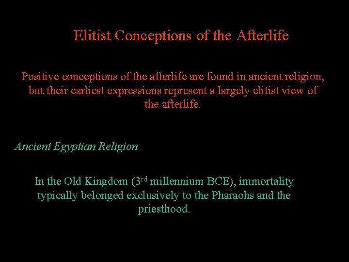 Elitist Conceptions of the Afterlife Positive conceptions of the afterlife are found in ancient