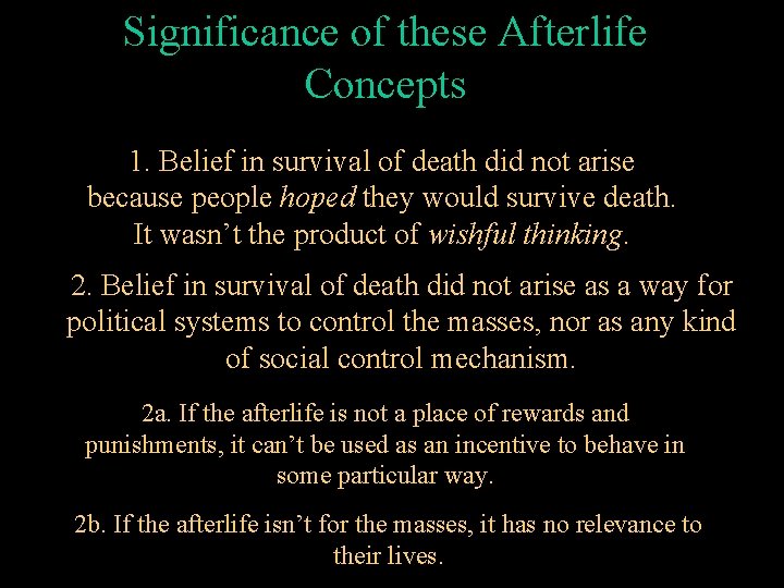 Significance of these Afterlife Concepts 1. Belief in survival of death did not arise