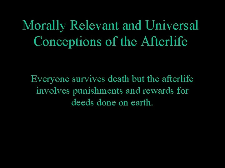 Morally Relevant and Universal Conceptions of the Afterlife Everyone survives death but the afterlife