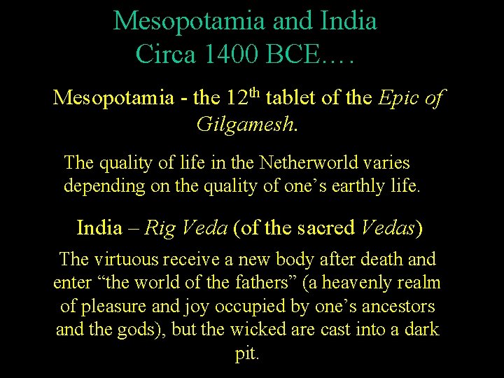 Mesopotamia and India Circa 1400 BCE…. Mesopotamia - the 12 th tablet of the