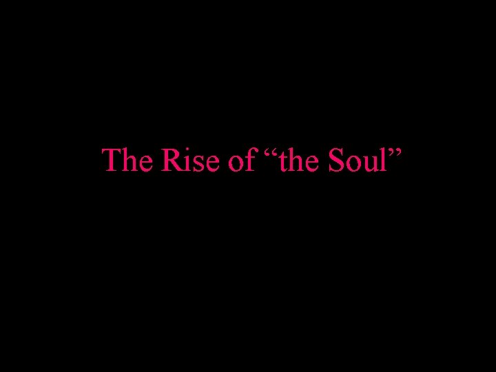 The Rise of “the Soul” 