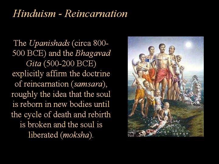 Hinduism - Reincarnation The Upanishads (circa 800500 BCE) and the Bhagavad Gita (500 -200